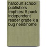 Harcourt School Publishers Trophies: 5 Pack Independent Reader Grade K A Bug Need/Home door Hsp