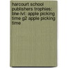 Harcourt School Publishers Trophies: Blw-Lvl: Apple Picking Time G2 Apple Picking Time door Hsp
