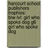 Harcourt School Publishers Trophies: Blw-Lvl: Girl Who Spoke Dog G6 Girl Who Spoke Dog