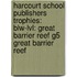Harcourt School Publishers Trophies: Blw-Lvl: Great Barrier Reef G5 Great Barrier Reef
