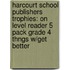 Harcourt School Publishers Trophies: On Level Reader 5 Pack Grade 4 Thngs W/Get Better
