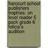 Harcourt School Publishers Trophies: On Level Reader 5 Pack Grade 6 Felicia's Audition