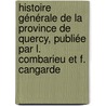 Histoire générale de la Province de Quercy, publiée par L. Combarieu et F. Cangarde door Guillaume Lacoste