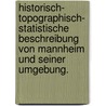 Historisch- topographisch- statistische Beschreibung von Mannheim und seiner Umgebung. door J.C. Rieger