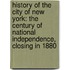History Of The City Of New York: The Century Of National Independence, Closing In 1880