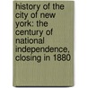History Of The City Of New York: The Century Of National Independence, Closing In 1880 door Martha Joanna Lamb