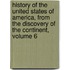 History of the United States of America, from the Discovery of the Continent, Volume 6