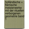 Holländische + Flämische Meisterwerke mit der rituellen Verborgenen Geometrie Band 1 door Volker Ritters