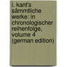 I. Kant's Sämmtliche Werke: In Chronologischer Reihenfolge, Volume 4 (German Edition) door Immanual Kant