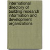 International Directory Of Building Research Information And Development Organizations door International Council for Building Research Studies and Documentation