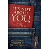 It's Not about You, Except When It Is: A Field Manual for Parents of Addicted Children by Barbara Victoria