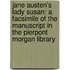 Jane Austen's Lady Susan: A Facsimile of the Manuscript in the Pierpont Morgan Library