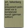 Joh. Falkenberg U.D. Preussisch-Poln: Streit Vor D. Konstanzer Konzil (German Edition) door Bess Bernhard