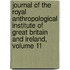 Journal of the Royal Anthropological Institute of Great Britain and Ireland, Volume 11