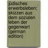 Jüdisches Erwerbsleben; Skizzen aus dem sozialen Leben der Gegenwart (German Edition) door Waldhausen Robert