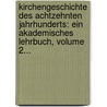 Kirchengeschichte Des Achtzehnten Jahrhunderts: Ein Akademisches Lehrbuch, Volume 2... door Heinrich Philipp Conrad Henke