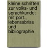Kleine Schriften Zur Volks- Und Sprachkunde: Mit Port., Lebensabriss Und Bibliographie by Ludwig Tobler