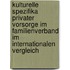 Kulturelle Spezifika Privater Vorsorge Im Familienverband Im Internationalen Vergleich
