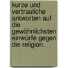 Kurze und vertrauliche Antworten auf die gewöhnlichsten Einwürfe gegen die Religion. by Louis-Gaston De Ségur