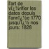 L'Art De Vï¿½Rifier Les Dates Depuis L'Annï¿½E 1770 Jusqu'Ï¿½ Nos Jours: 1828