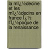 La Mï¿½Decine Et Les Mï¿½Decins En France Ï¿½ L'Ï¿½Poque De La Renaissance door Ernest Wickersheimer