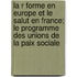 La R Forme En Europe Et Le Salut En France; Le Programme Des Unions de La Paix Sociale
