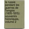 La Russie Pendant Les Guerres De L'Empire (1805-1815): Souvenirs Historiques, Volume 2 door Armand Domergue