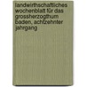 Landwirthschaftliches Wochenblatt für das Grossherzogthum Baden, Achtzehnter Jahrgang by Landwirthschaftlicher Verein Im Grossherzogthum Baden