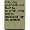 Latter-Day Pamphlets and Tales by Musæus, Tieck, Richter, translated from the German. by Thomas Carlyle