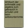 Lehrbuch Der Arithmetik Und Algebra Zum Gebrauch In Schulen Und Beim Selbstunterrichte door Friedrich Benedict Wilhelm Von Hermann