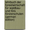 Lehrbuch der Forestwirtschaft für Waldbau- und Förs Försterschulen (German Edition) door Lorenz Heinrich