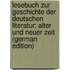 Lesebuch Zur Geschichte Der Deutschen Literatur: Alter Und Neuer Zeit (German Edition)
