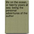 Life On The Ocean, Or Twenty Years At Sea: Being The Personal Adventures Of The Author