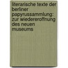 Literarische Texte Der Berliner Papyrussammlung: Zur Wiedereroffnung Des Neuen Museums by Fabian Reiter