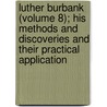 Luther Burbank (Volume 8); His Methods and Discoveries and Their Practical Application door Luther Burbank