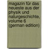 Magazin Für Das Neueste Aus Der Physik Und Naturgeschichte, Volume 6 (German Edition) door Heinrich Voigt Johann
