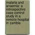 Malaria and Anaemia: A Retrospective Case control study in a remote hospital in Zambia