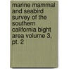 Marine Mammal And Seabird Survey Of The Southern California Bight Area Volume 3, Pt. 2 door Santa Cruz University of California