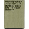 MasteringChemistry with Pearson Etext - Standalone Access Card - for Organic Chemistry door LeRoy G. Wade