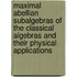 Maximal Abellian Subalgebras Of The Classical Algebras And Their Physical Applications
