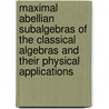 Maximal Abellian Subalgebras Of The Classical Algebras And Their Physical Applications door P. Witernitz