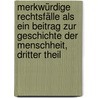 Merkwürdige Rechtsfälle als Ein Beitrag zur Geschichte der Menschheit, dritter Theil door Francois Gayot De Pitaval