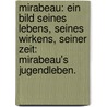 Mirabeau: Ein Bild seines Lebens, seines Wirkens, seiner Zeit: Mirabeau's Jugendleben. door Frdr Lewitz