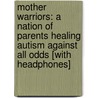 Mother Warriors: A Nation of Parents Healing Autism Against All Odds [With Headphones] door Jenny Mccarthy