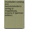 Musikalien-Catalog Von Heinrichshofen's Verlag in Magdeburg, Volume 2 (German Edition) door Heinrichshofen Publishers