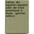 Nathan, Der Squatter-Regulator, Oder: Der Erste Amerikaner in Texas . (German Edition)