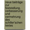 Neue Beiträge zur Feststellung, Verbesserung und Vermehrung des Schiller'schen Textes door Joachim Meyer