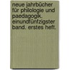 Neue Jahrbücher für Philologie und Paedagogik. Einundfünfzigster Band. Erstes Heft. door Onbekend
