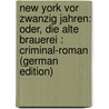 New York Vor Zwanzig Jahren: Oder, Die Alte Brauerei : Criminal-Roman (German Edition) door Griesinger Theodor