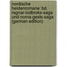 Nordische Heldenromane: Bd. Ragnar-Lodbroks-Saga Und Norna-Gests-Saga (German Edition) by Dietrich